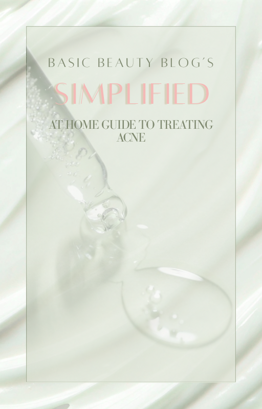 Basic Beauty Blog’s Simplified At Home Guide To Treating Acne